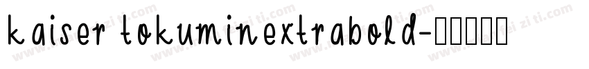 kaiser tokuminextrabold字体转换